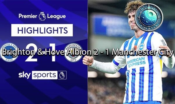 djembefola Brighton & Hove Albion 2 - 1 Manchester City