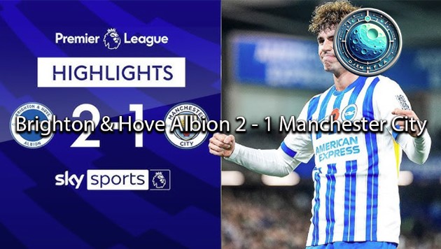 djembefola Brighton & Hove Albion 2 - 1 Manchester City