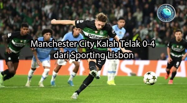 djembefola.com Manchester City Kalah Telak 0-4 dari Sporting Lisbon