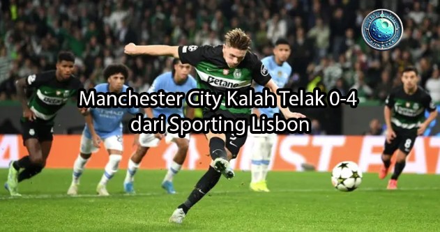 djembefola.com Manchester City Kalah Telak 0-4 dari Sporting Lisbon